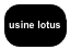 
usine lotus