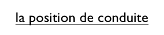 la position de conduite 