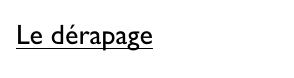 Le dérapage 