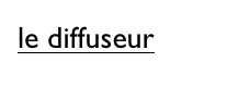 le diffuseur