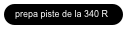prepa piste de la 340 R