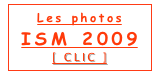 Les photos 
ISM 2009
[ CLIC ]
