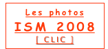 Les photos 
ISM 2008
[ CLIC ]